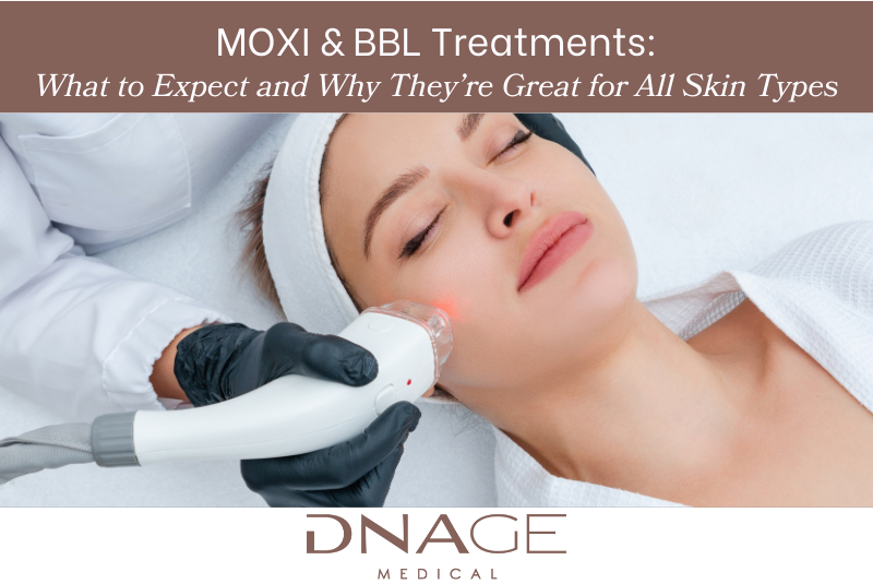 MOXI & BBL Treatments What to Expect and Why They’re Great for All Skin Types
